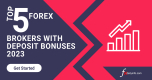 Top 5 Forex Brokers with Deposit Bonuses 2023